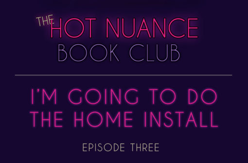 Episode 3: I’m Going To Do the Home Install